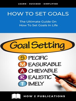 cover image of How to Set Goals – the Ultimate Guide On How to Set Goals In Life